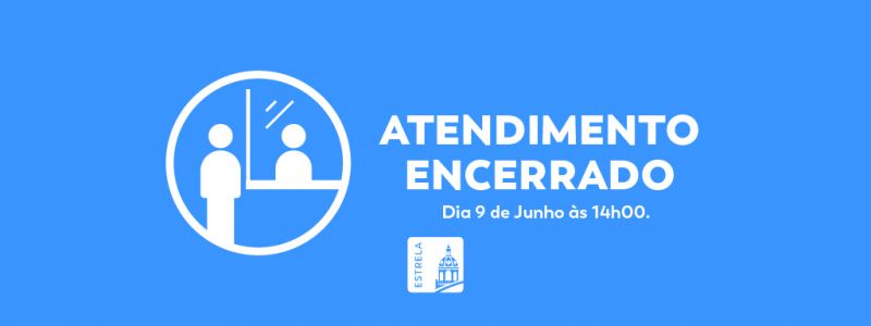 Atendimento Encerrado dia 9 de junho a partir das 14h00