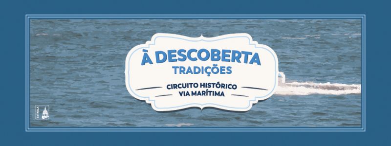 &Agrave; Descoberta Tradi&ccedil;&otilde;es - Circuito Via Mar&iacute;tima