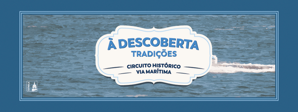 &Agrave; Descoberta Tradi&ccedil;&otilde;es - Circuito Via Mar&iacute;tima